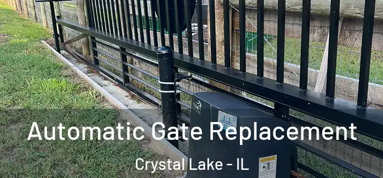  Automatic Gate Replacement Crystal Lake - IL