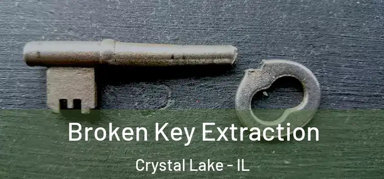 Broken Key Extraction Crystal Lake - IL