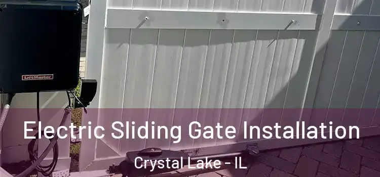 Electric Sliding Gate Installation Crystal Lake - IL