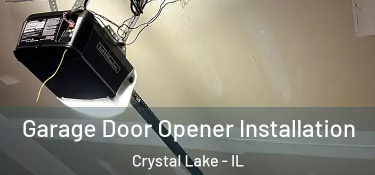  Garage Door Opener Installation Crystal Lake - IL
