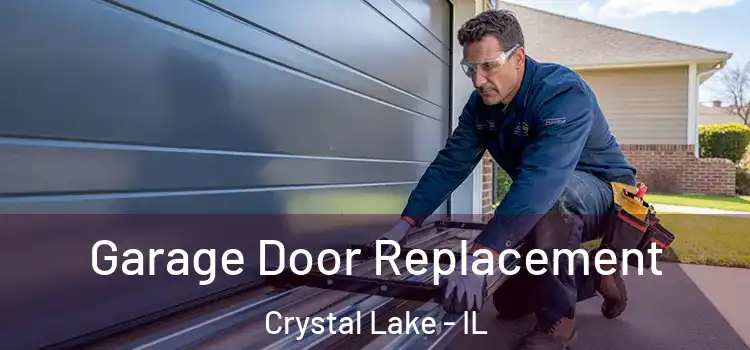  Garage Door Replacement Crystal Lake - IL