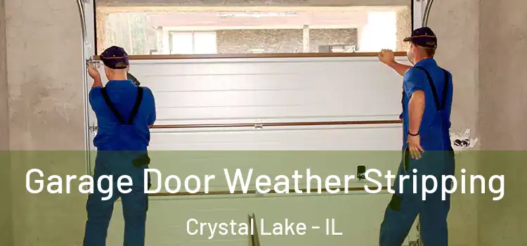  Garage Door Weather Stripping Crystal Lake - IL