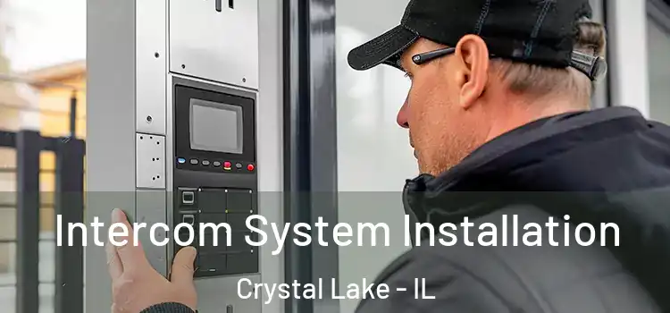  Intercom System Installation Crystal Lake - IL