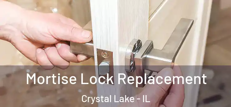  Mortise Lock Replacement Crystal Lake - IL